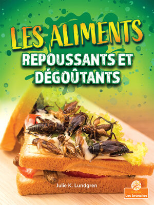 cover image of Les aliments repoussants et dégoûtants (Gross and Disgusting Food)